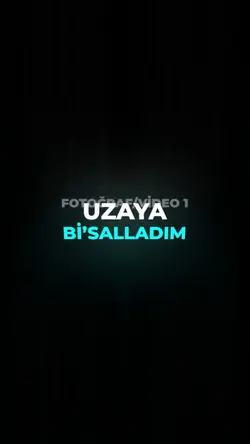 uzaya bir salladım 