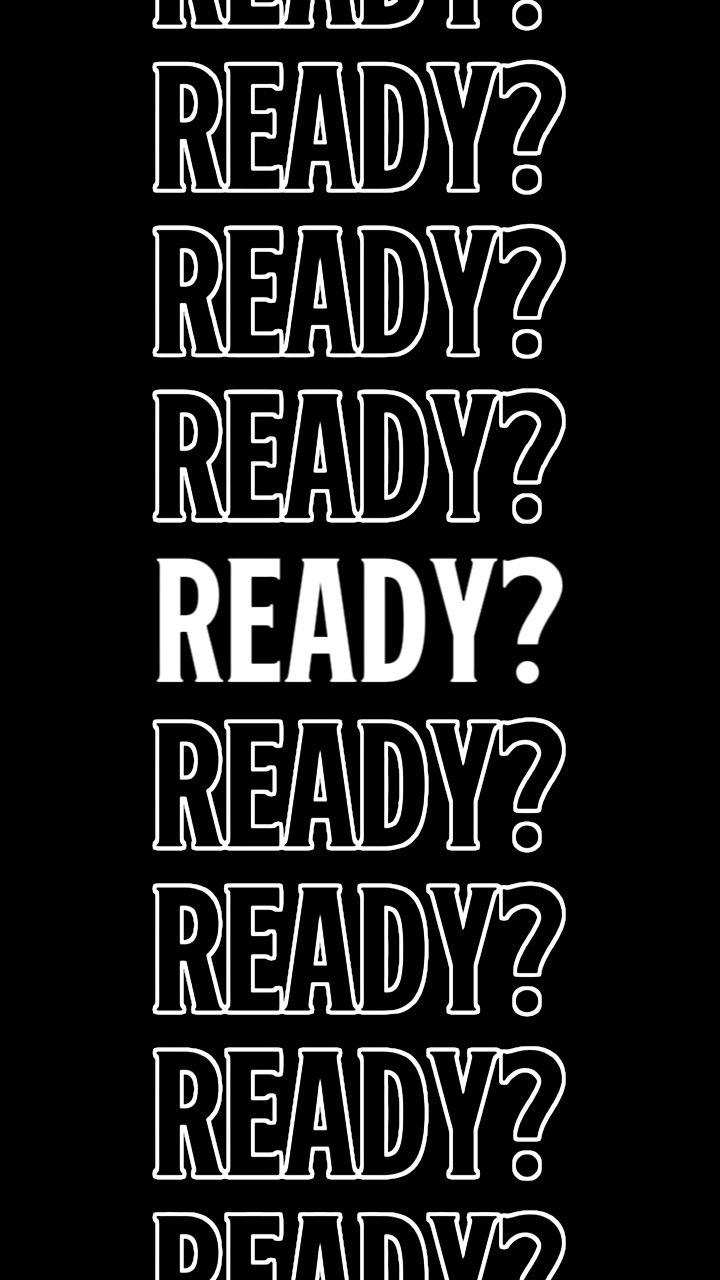 ARE YOU READY