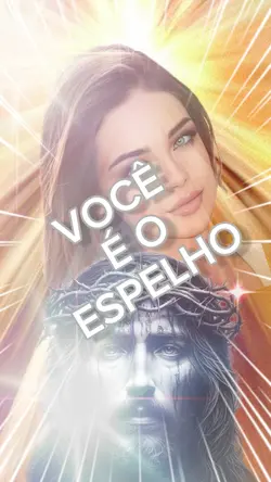 VOCÊ É O ESPELHO
