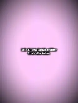 Dein 37. Foto ist