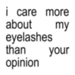 Care more abt lashes