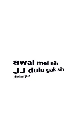 awal mei nih JJ dulu