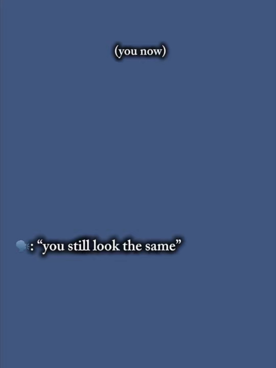 Youstillookthesame