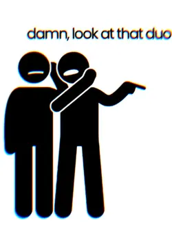 damn,look at thatDuo