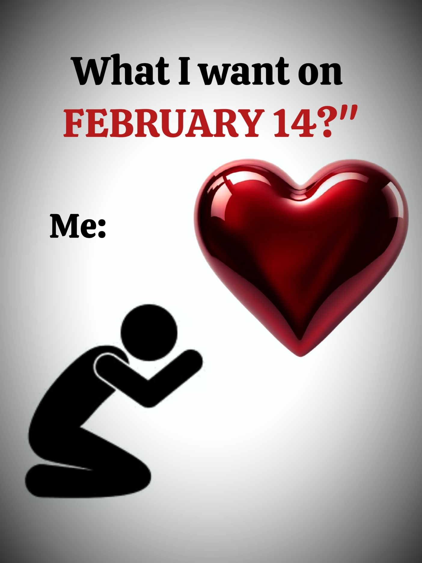 WHAT I WANT FEB 14