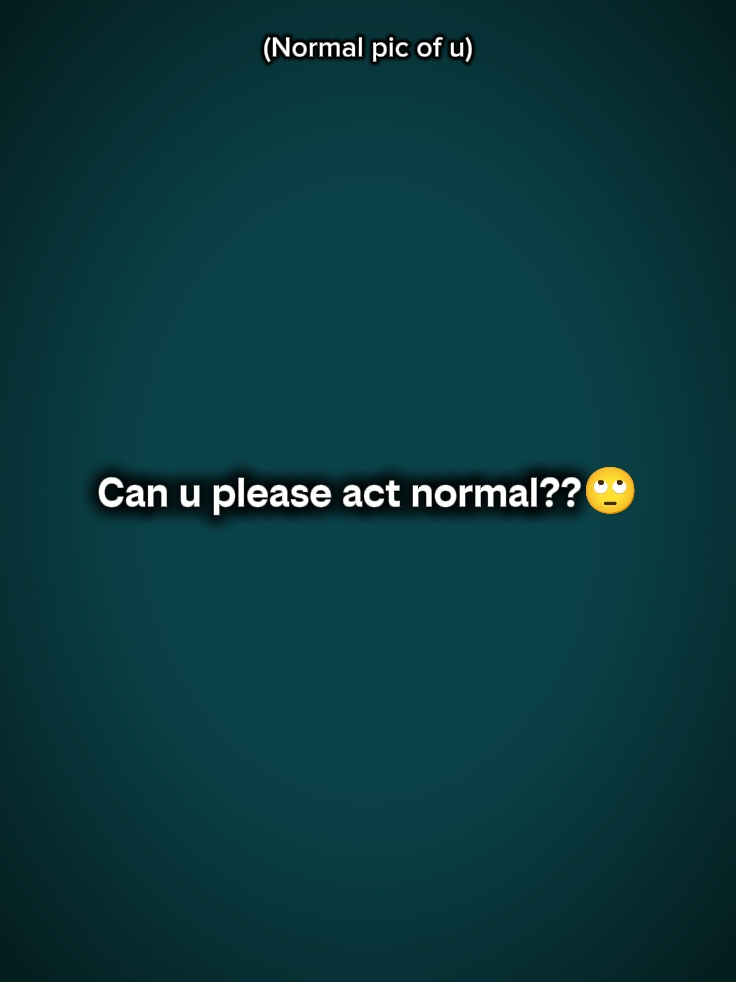 act normal 
