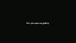 you open my gallery 