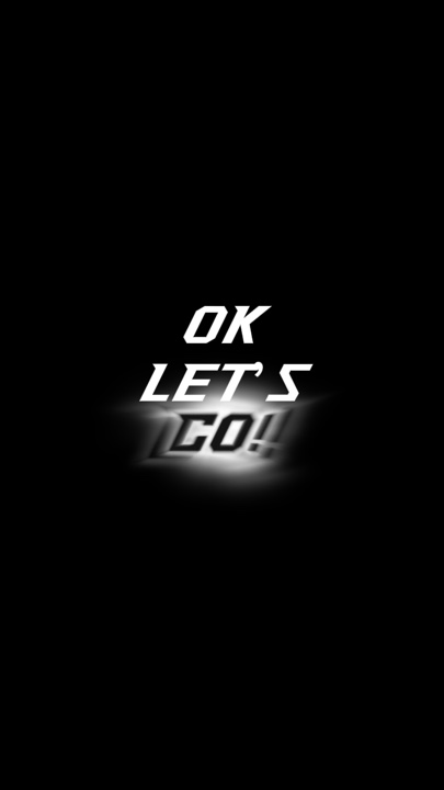 OK LETS GO