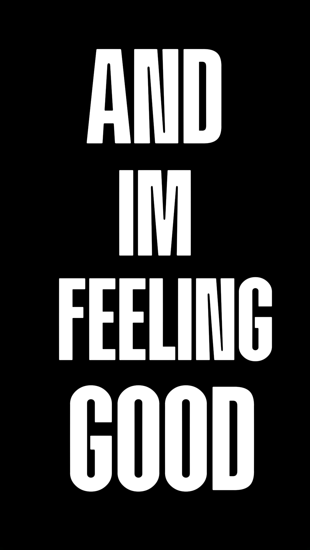 And im feeling good 