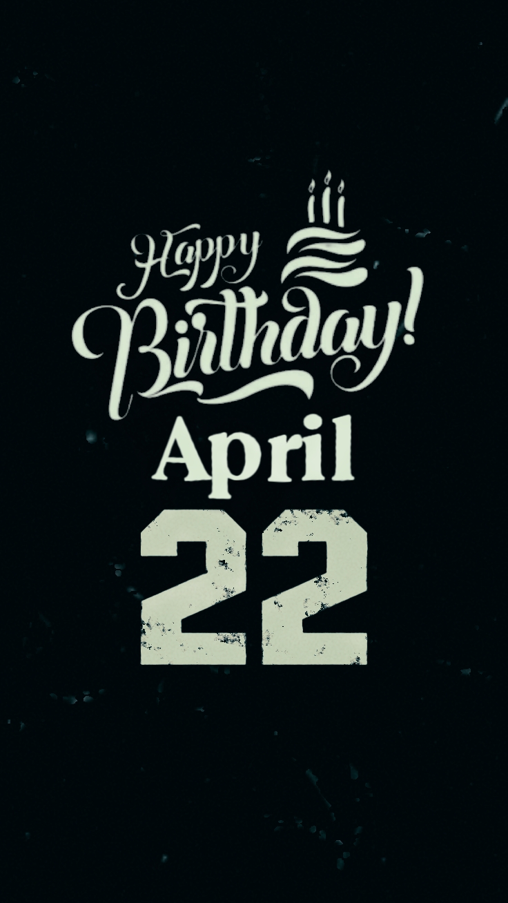 April 22 Birthday