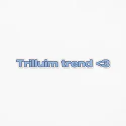 Trilluim trend <3