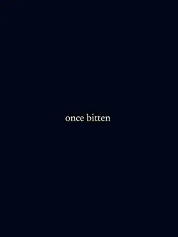 once bitten twiceshy