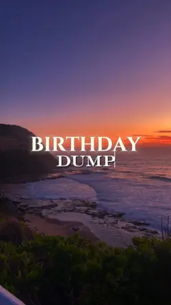 BIRTHDAY DUMP