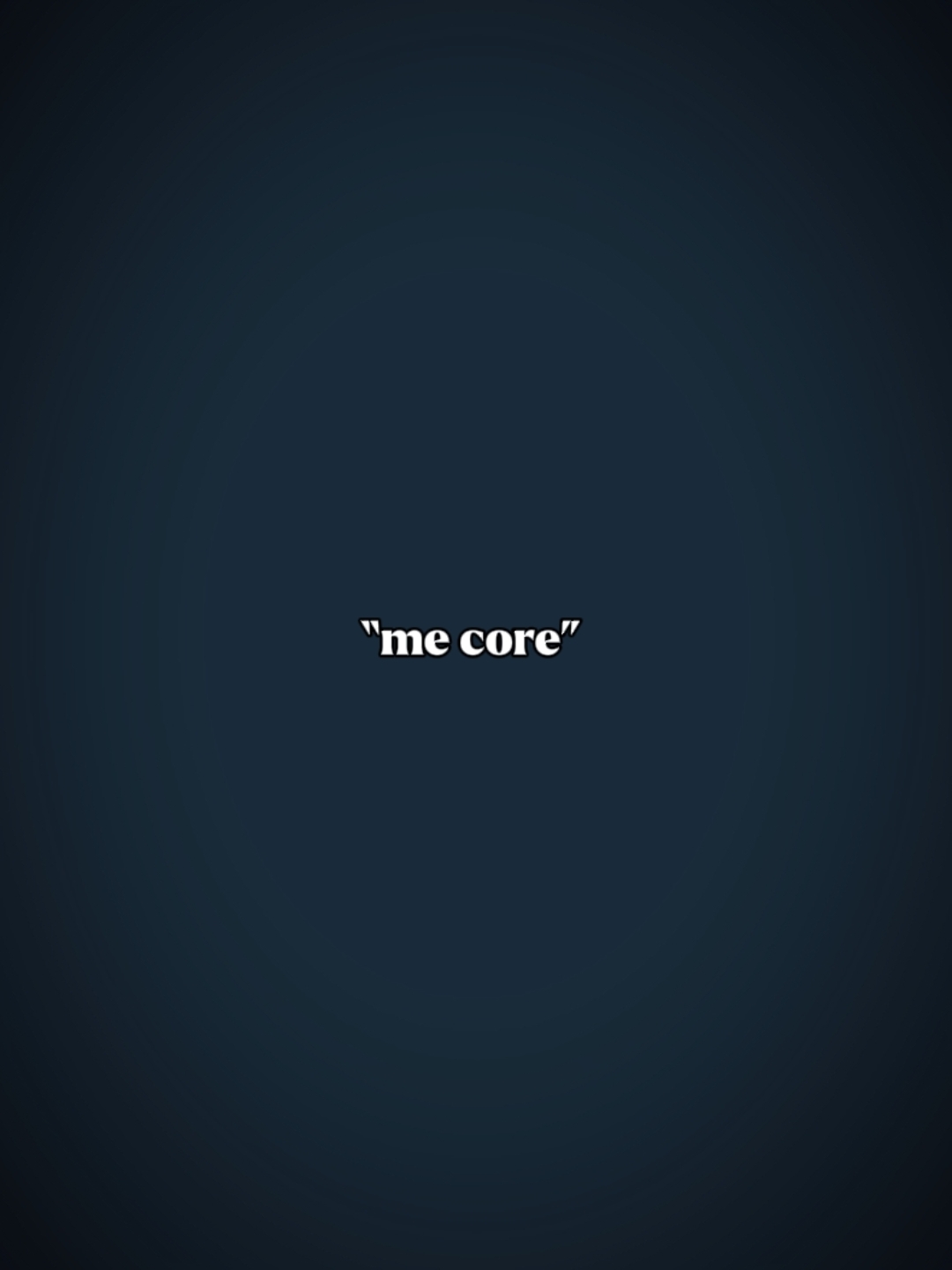 me core....