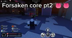 Forsaken core pt2