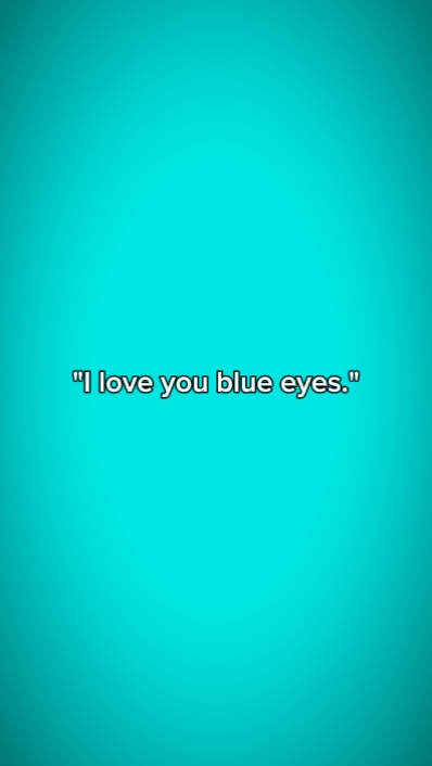 Ich liebe dich blaue Augen