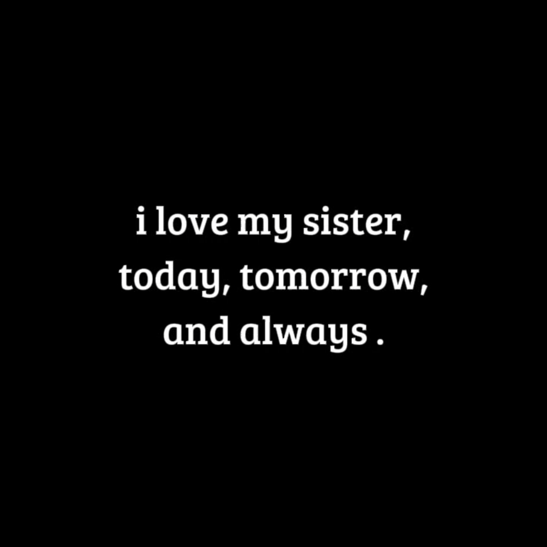 Ich liebe meine Schwester