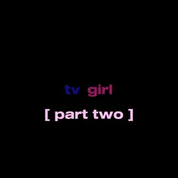 tv girl 2