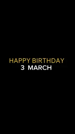 BIRTHDAY 3 MARCH 