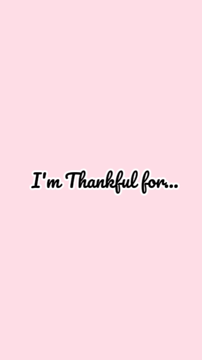 i'm Thankful for
