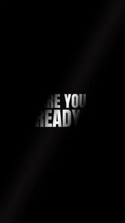 ARE YOU READY?