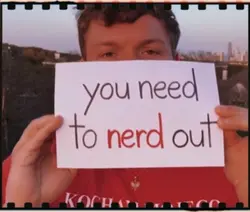 You need to nerd out