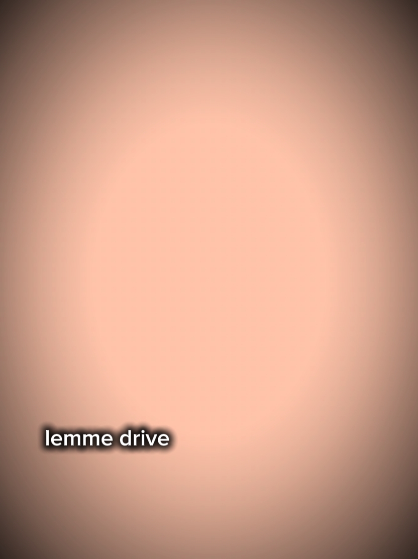 LEMME DRIVE 