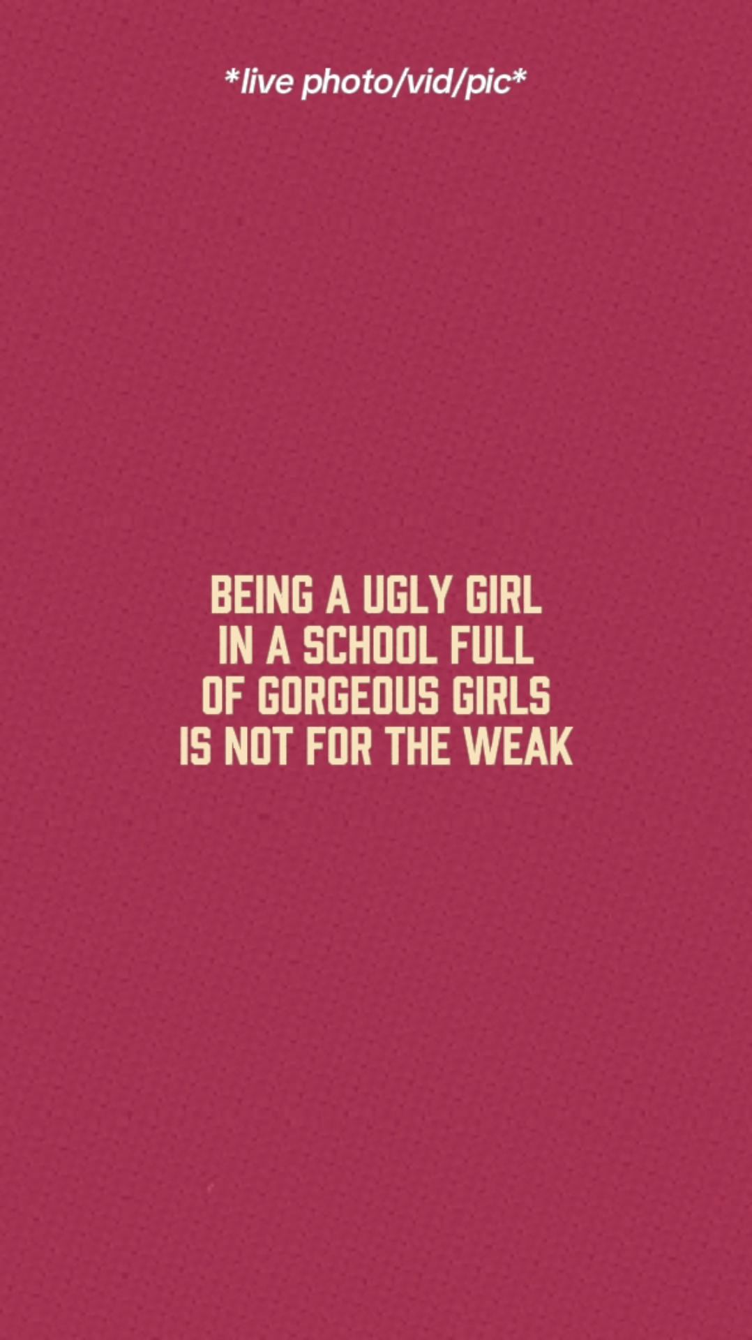 Being Ugly. 
