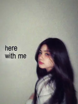 here with me