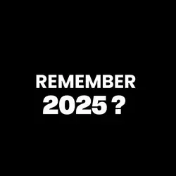 Remember 2025 ?