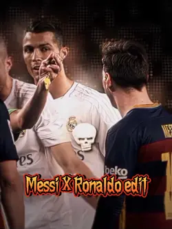 Messi X Ronaldo edit
