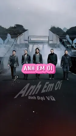 ANH EM ƠI 