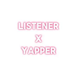listener x yapper