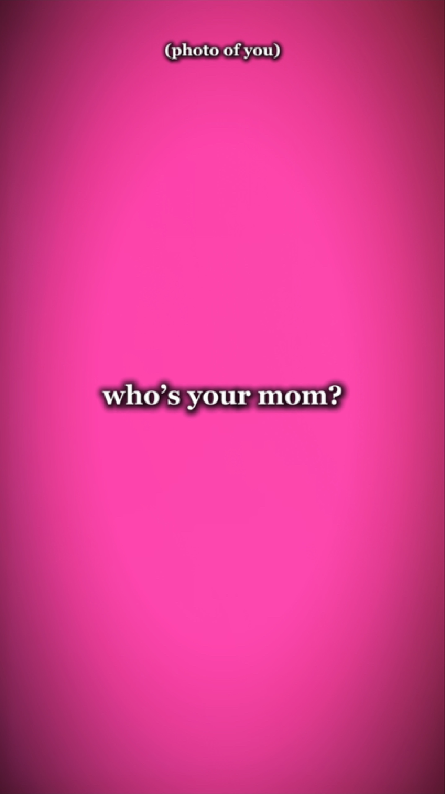 My mom 