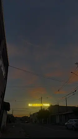 eu ajudava demais