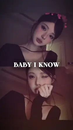 baby i know 