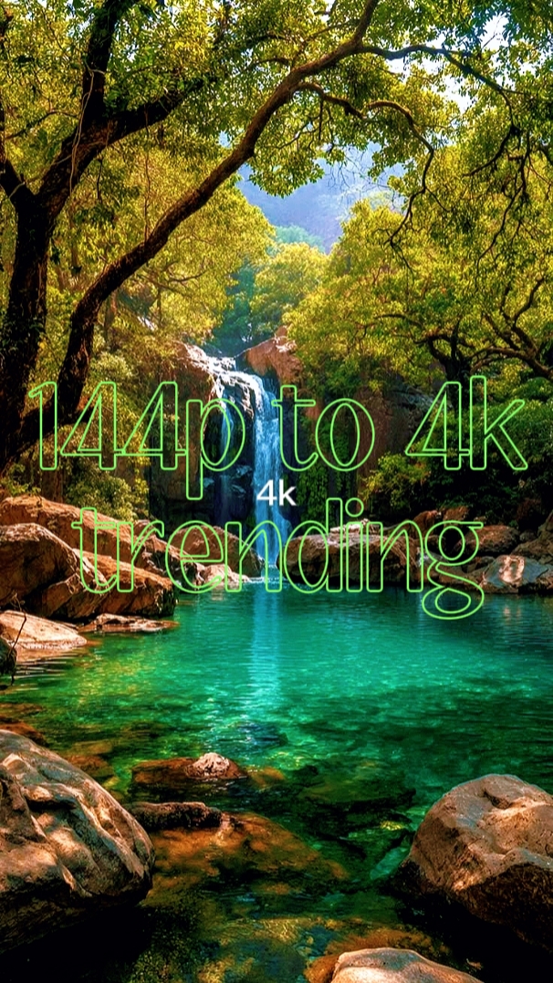 trend 144p to 4k