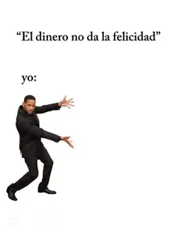 el dinero no da feli