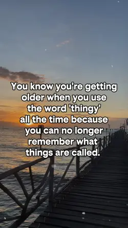 You're getting old