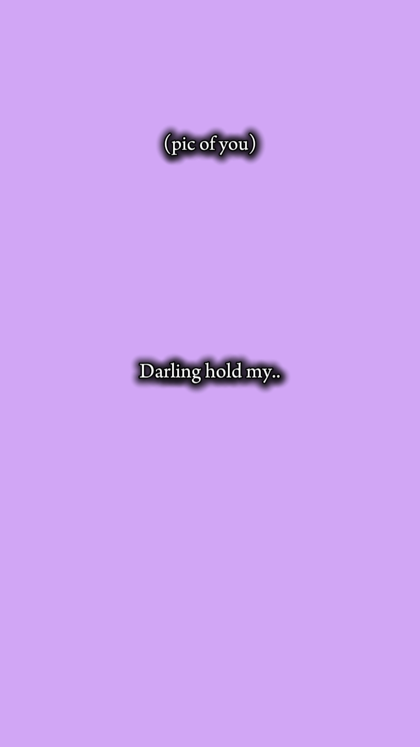 darling hold my hand