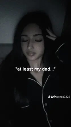 "at least my dad..."