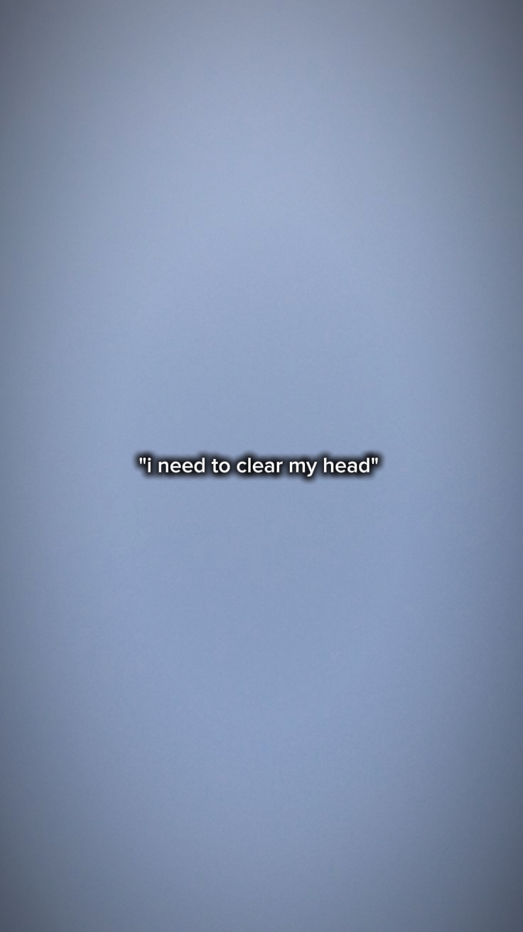 cleared my head