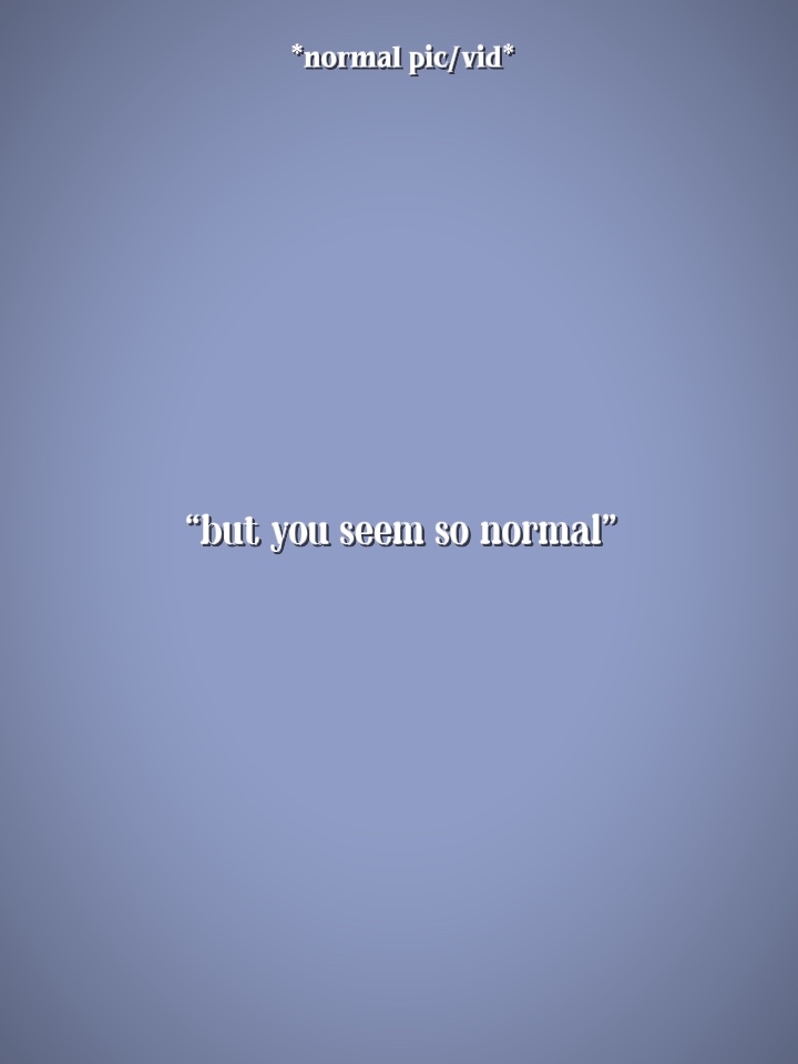 Tu sembles si normal