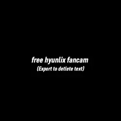 free hyunlix fancam 