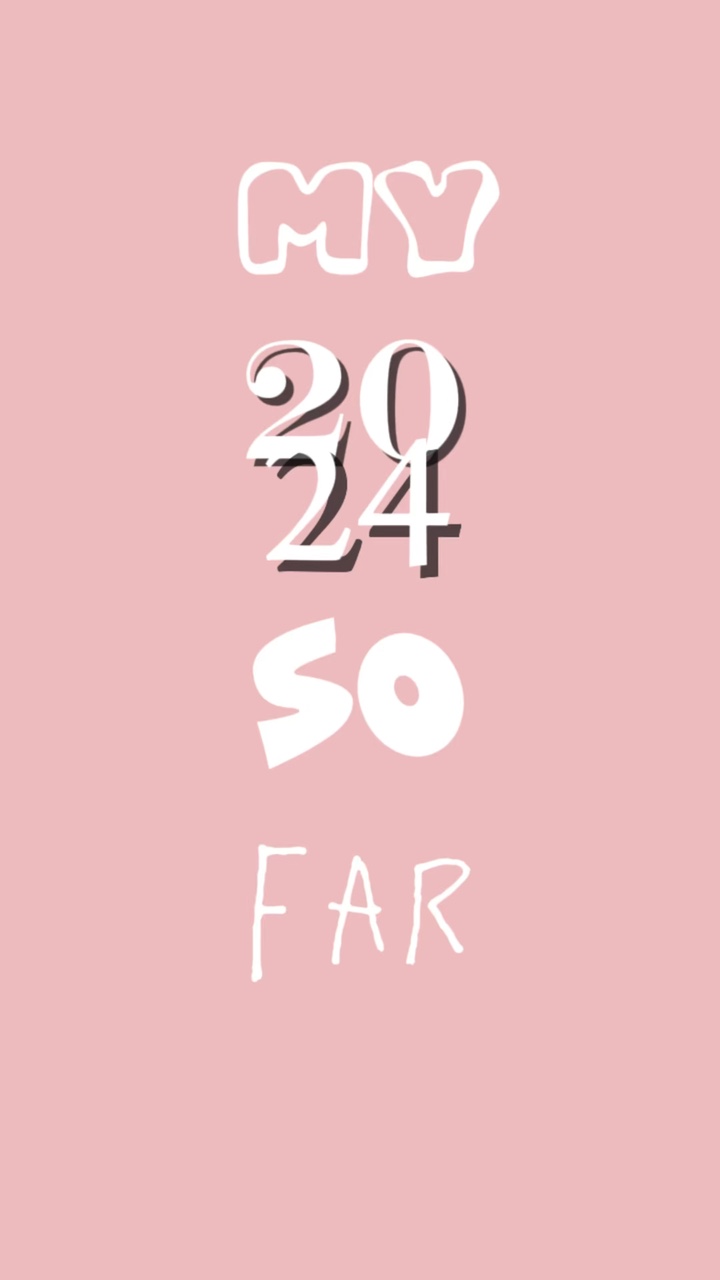 我的2024年到目前为止！