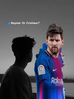Neymar Or Cristiano?