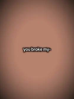 youbrokemyheart