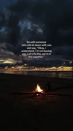 Be with someone who 