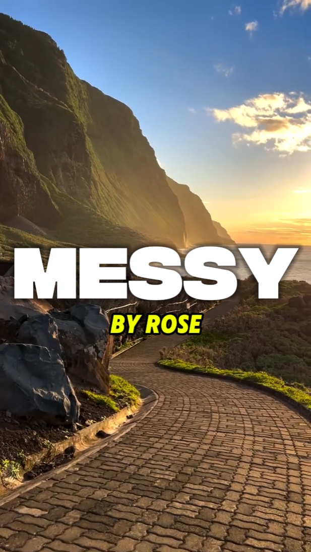 Messy, by Rose