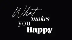 what makes you happy
